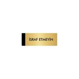 Özarslan Dizayn Departman Kapı İsimliği İsraf Emeyin 7x20 cm Altın Renk Metal Yönlendirme Levhası