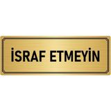 Özarslan Dizayn Departman Kapı İsimliği İsraf Etmeyin 5x20 cm Altın Renk Metal Yönlendirme Levhası