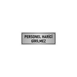 Özarslan Dizayn Departman Kapı İsimliği Personel Harici Girilmez 5x20 cm Gümüş Renk Metal Yönlendirme Levhası