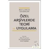 Özel Arşivlerde Teori ve Uygulama - Tuba Karatepe Elif Yılmaz Şentürk Varol Saydam