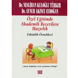 ÖZEL EĞİTİMDE AKADEMIK BECERILERE HAZIRLIK -ETKINLIK ÖRNEKLERİ (ANA BABALAR İÇİN YARDIMCI KITAP) - NESLIHAN KULOĞLU TÜRKER;AYNUR AKINCI AYDOĞAN
