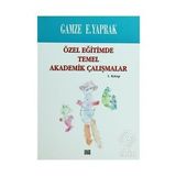 ÖZEL EĞİTİMDE TEMEL AKADEMIK ÇALIŞMALAR (2. KITAP) - GAMZE E. YAPRAK