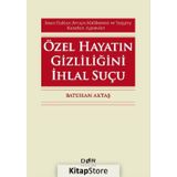 Özel Hayatın Gizliliğini İhlal Suçu - Batuhan Aktaş