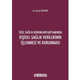 Özel Sağlık Kurumları Kapsamında Kişisel Sağlık Verilerinin İşlenmesi ve Korunması - Hamza Bayındır
