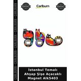 Özel Üretim Hediyelik Hatıra Mutfak Dekoratif İstanbul Temalı Ahşap Şişe Açacaklı Magnet