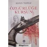 ÖZGÜRLÜĞE KURŞUN - HIFZI TOPUZ