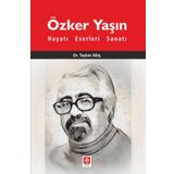 Özker Yaşın Hayatı Eserleri ve Sanatı - Taylan Abiç