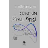 ÖZNENIN DIYALEKTIĞI: HEGEL, SARTRE VE LACAN - MUTLUHAN İZMIR