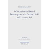 P Conclusion and Post-P Rearrangements in Exodus 25-31 and Leviticus 8-9: A Textual and Literary Criticism Study on the Pentateuch Formation