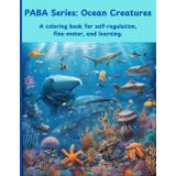 PABA Series: Ocean Creatures: A coloring book for kids and adults with beautiful intermediate illustrations to relax and self-regulate with ocean life.