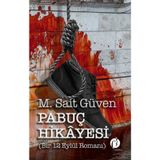 Pabuç Hikayesi Bir 12 Eylül Romanı - M. Sait Güven