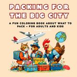 Packing for the Big City: A Fun and Creative Coloring Book About What to Pack – With Adorable Animals and Big City Vibes (Packing for the Trip, Band 1)