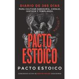 Pacto Estoico: Diario de 365 días para cultivar sabiduría, coraje, justicia y templanza. Filosofía estoica con reflexiones y acciones diarias para transformar tu vida