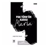 Pak Türk'ün Karısı Maria - Ayşe Filiz Yavuz
