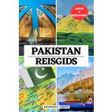 Pakistan Reisgids: Uw essentiële partner voor tijd om te bezoeken, plaatsen die u niet mag missen, topaccommodaties, bijgewerkte reisinformatie en ... om Islamabad en daarbuiten te verkennen: 12