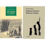 Pal Sokağı Çocukları - Ferenc Molnar - Doğmuş Olmanın Sakıncası Üstüne - Emil Michel Cioran