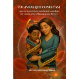 Palavras que Conectam: Um guia sensível para transformar o cotidiano em vínculo, afeto e linguagem que floresce
