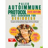 PALEO AUTOIMMUNE PROTOCOL DIET COOKBOOK FOR BEGINNERS: 2000 days of simple, delicious paleo AIP recipes for beginners. includes a 120 day meal plan to support gut & immune health
