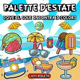Palette d'estate: Dove il sole incontra i colori, Libro da Colorare Audace e Facile per Adulti e Adolescenti con Divertenti Disegni Estivi per Alleviare lo Stress e Rilassarsi