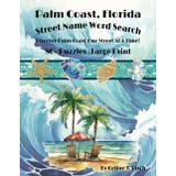 Palm Coast, Florida Street Word Search: Discover the City One Street at a Time!: A Unique Word Search Puzzle Book Celebrating Palm Coast Streets | ... | 8.5 X 11 | 80+ Puzzles | Fun for All Ages