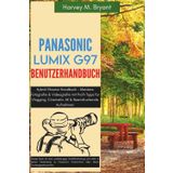 Panasonic LUMIX G97 Benutzerhandbuch: Hybrid Shooter Handbuch – Meistere Fotografie & Videografie mit Profi-Tipps für Vlogging, Cinematic 4K & Beeindruckende Aufnahmen