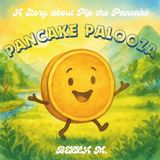 Pancake Palooza: A story about Pip the Pancake