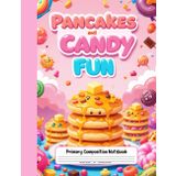 Pancakes & Candy Fun Primary Composition Notebook: K-2 Journal With Picture Area – A Tasty Writing Adventure for Kids Who Love Sweet and Fluffy Treats