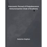 Pancosmic Perusal of Prepubescence Immunoreactive Cloak of Erythema