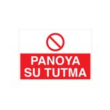 Panoya Su Tutma Uyarı Tabelası - 50x70 Foreks - PAN16
