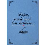 Papa, conte-moi ton histoire: Magnifique Cadeau pour Pères. Retracer la Vie des Parents pour Garder en Souvenirs leurs Précieuses Vies. Collage Photos + Questions (relié)