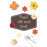 Papa, dis-moi tout de toi: Journal de mémoires à compléter par votre papa , Un livre intergénérationnel pour préserver les souvenirs et partager les mémoire