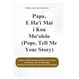 Papa, E Ha'i Mai I Kou Mo'olelo (Aloha Gold Version: (Pops, Tell Me Your Story) (Ma, Tell Me Your Story : Guided Keepsakes to Preserve the Stories of Polynesian Families)