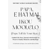 Papa, E Ha'i Mai I Kou Mo'olelo (Pops Tell Me Your Story) Palm Cover: Guided Life Story Journal with Prompts to Preserve Family Memories and Heritage