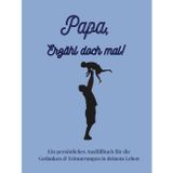 Papa, erzähl mir deine Geschichte: Ausfüllbuch zum Festhalten von Erinnerungen, Geschichten und Lebensweisheiten: Ein einzigartiges Geschenk für Papa | +350 Fragen | 166 Seiten, 8,25x11 Zoll