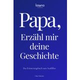 Papa, erzähl mir deine Geschichte: Das Erinnerungsbuch zum Ausfüllen: Ein persönliches und besonderes Geschenk für Väter