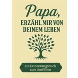 Papa, erzähl mir von deinem Leben - Ein Erinnerungsbuch, das Generationen verbindet: Das persönliche Erinnerungsalbum für Väter – zum Ausfüllen, ... zum Geburtstag, Ruhestand oder zu Weihnachten