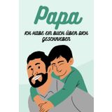 Papa, Ich Habe Ein Buch Über Dich Geschrieben: Vatertagsvorlagen zum Ausfüllen von Büchern für Kinder und Erwachsene zum Aufschreiben ihrer Erinnerungen und Geschichten