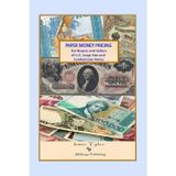 Paper Money Pricing: For Buyers and Sellers of U.S. Large Size and Confederate Notes (Collecting Paper Money)