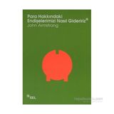 PARA HAKKINDAKI ENDIŞELERIMIZI NASIL GIDERIRIZ - JOHN ARMSTRONG