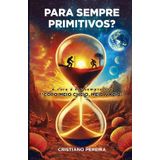 Para sempre Primitivos?: A cura é ter sempre seu "Copo meio cheio, meio vazio"