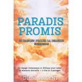 Paradis Promis: 36 RAISONS D'AIMER LA DEMEURE ÉTERNELLE: Un voyage romanesque et biblique pour aimer la demeure éternelle - 36 raisons à lire et à partager