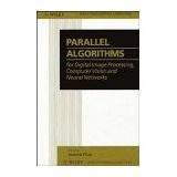 Parallel Algorithms for Digital Image Processing, Computer Vision and Neural Networks (Wiley Series in Parallel Computing) Pitas, Ioannis
