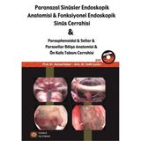 Paranazal Sinüsler Endoskopik Anatomisi ve Fonksiyonel Endoskopik Sinüs Cerrahisi - Kemal Değer