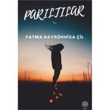 Parıltılar - Fatma Hayrünnisa Çil