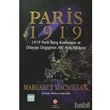 PARIS 1919 DÜNYAYI DEĞİŞTİREN ALTI AYIN HIKÂYESI - MARGARET MACMILLAN
