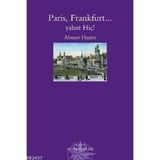 PARIS, FRANKFURT... YAHUT HİÇ! - AHMET HAŞİM