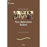 PARIS, MODERNITENIN BAŞKENTİ - DAVID HARVEY
