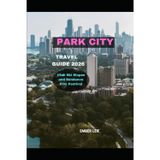 PARK CITY TRAVEL GUIDE 2026: Utah Ski Slopes and Sundance Film Festival (Journeys & Destinations, Band 24)
