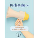 Parla Italiano!: Schede per la Comunicazione Orale in Classe