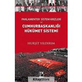 Parlamenter Sistem Krizleri ve Cumhurbaşkanlığı Hükümet Sistemi - Hurşit Yıldırım
